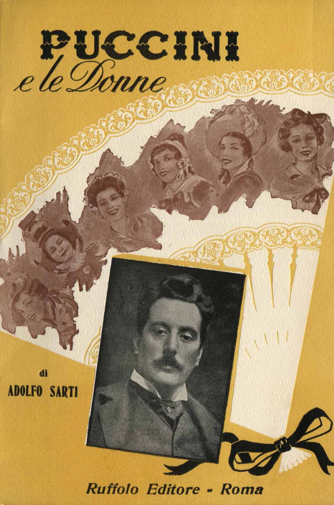Puccini e le donne : poesia e amore di donne nelle opere di Giacomo Puccini / Adolfo Sarti